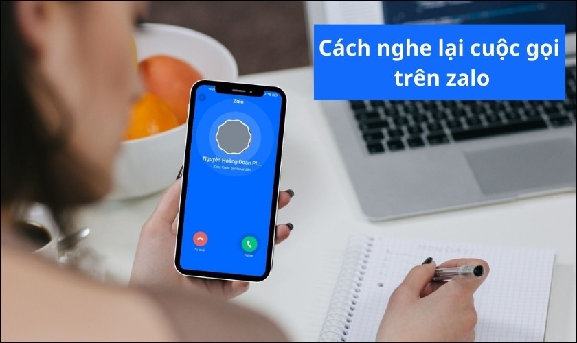 Làm thể nào để nghe lại cuộc gọi trên Zalo? Hướng dẫn chi tiết cách thực hiện
