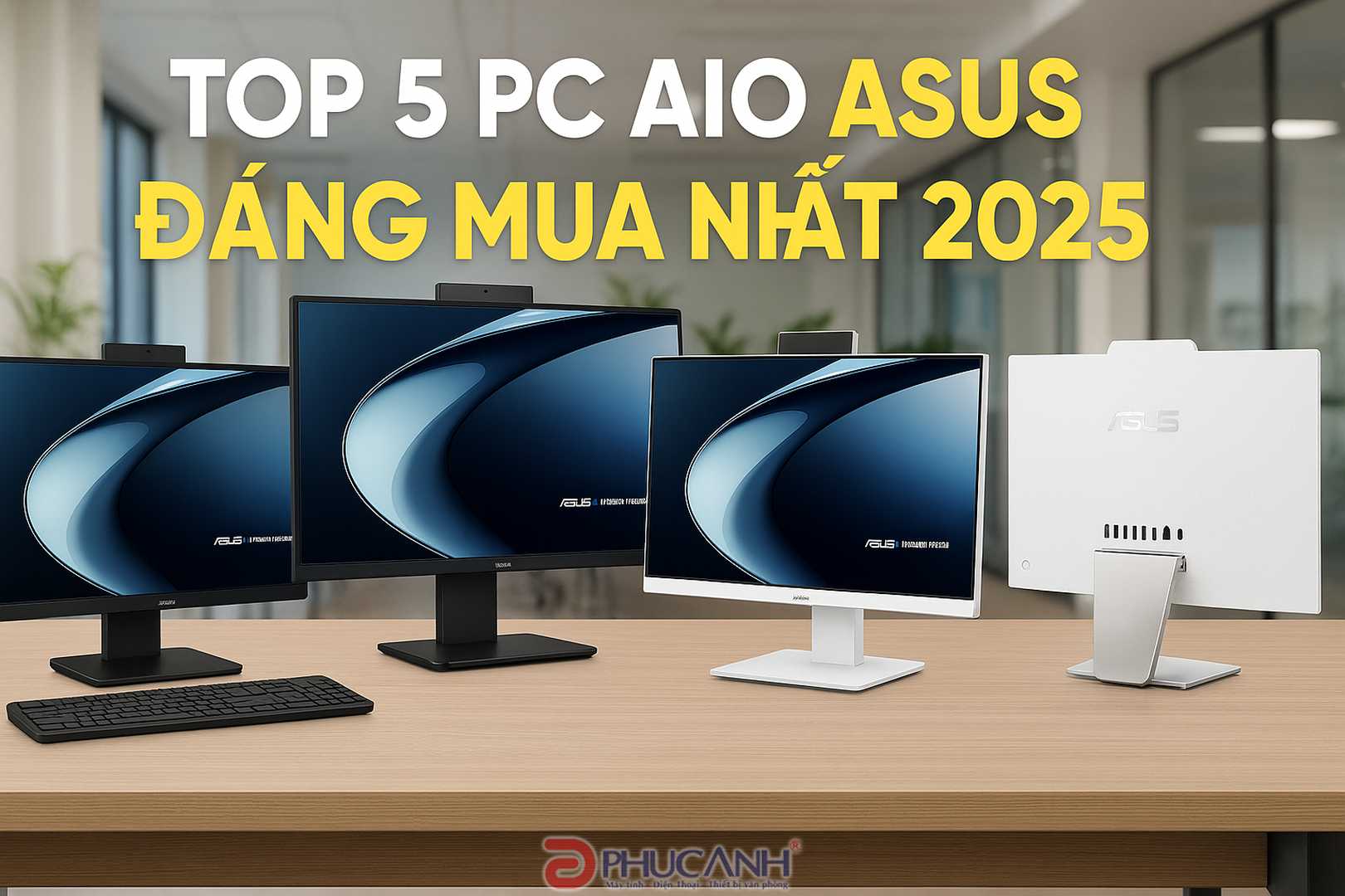 Top 5 PC All-in-One Asus 2025: Giải pháp toàn diện cho văn phòng hiện đại.