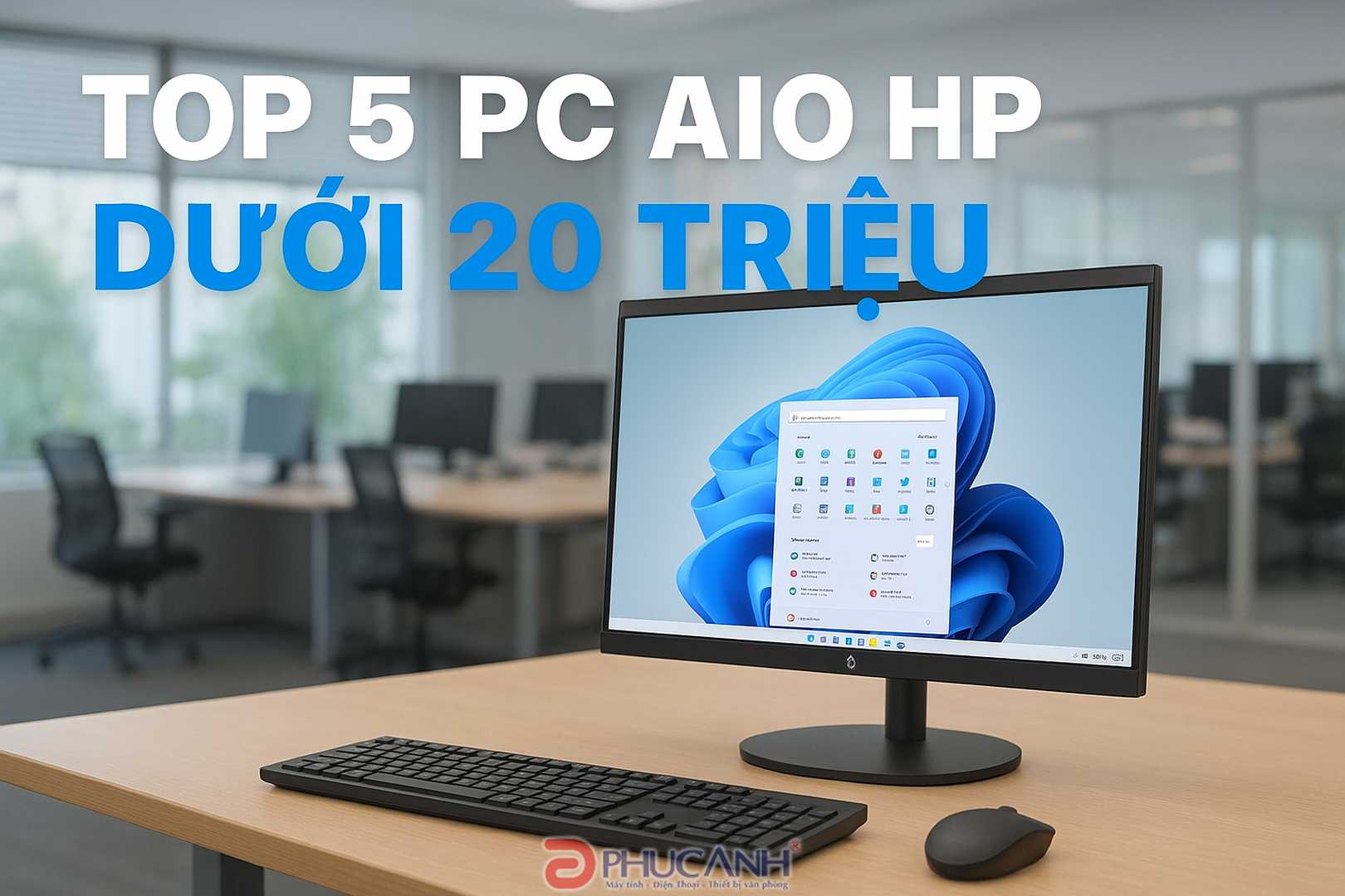 Top PC All in One HP dưới 20 triệu: Lựa chọn hoàn hảo cho văn phòng và gia đình