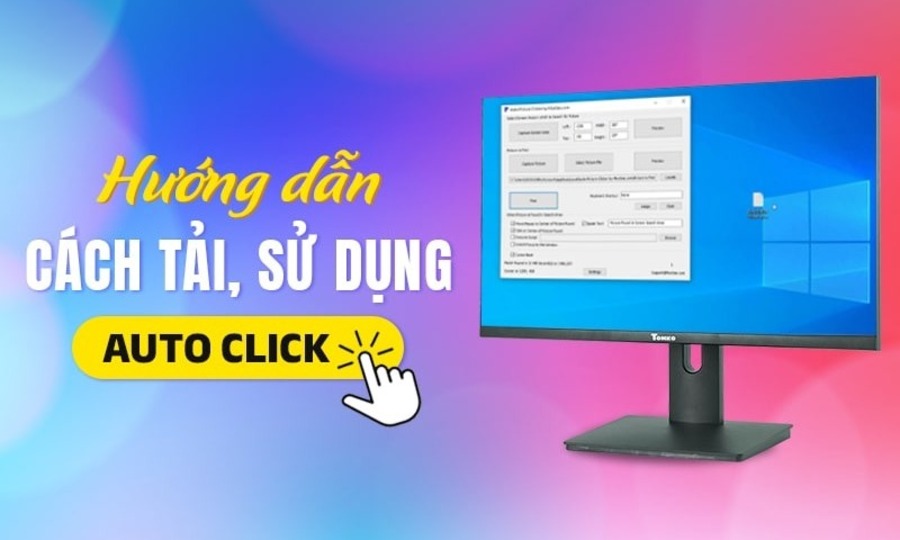 Hướng dẫn chi tiết cách tải và sử dụng Auto Click trên máy tính và điện thoại đơn giản nhất 