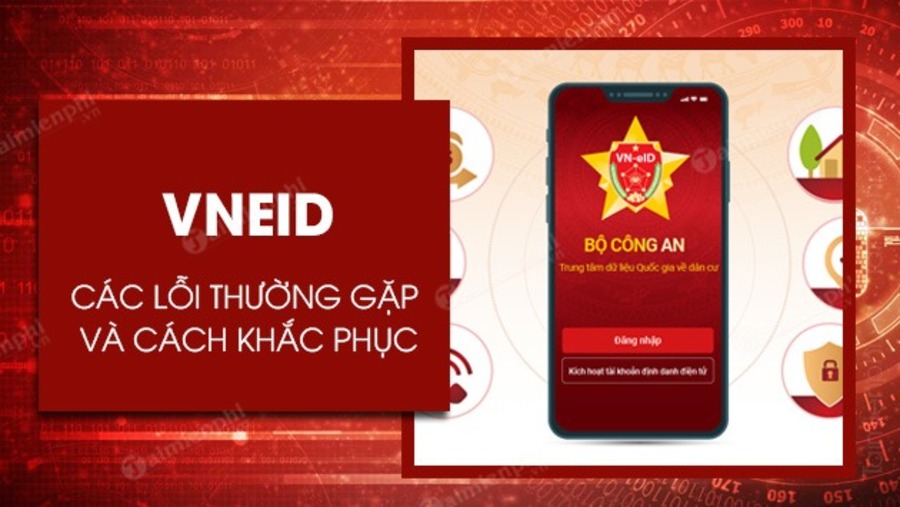 Các lỗi thường gặp khi đăng ký tài khoản VNeID và cách khắc phục