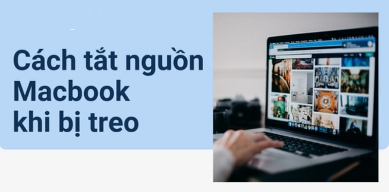 Hướng dẫn chi tiết cách tắt MacBook khi bị đơ cực đơn giản mà bạn nên biết