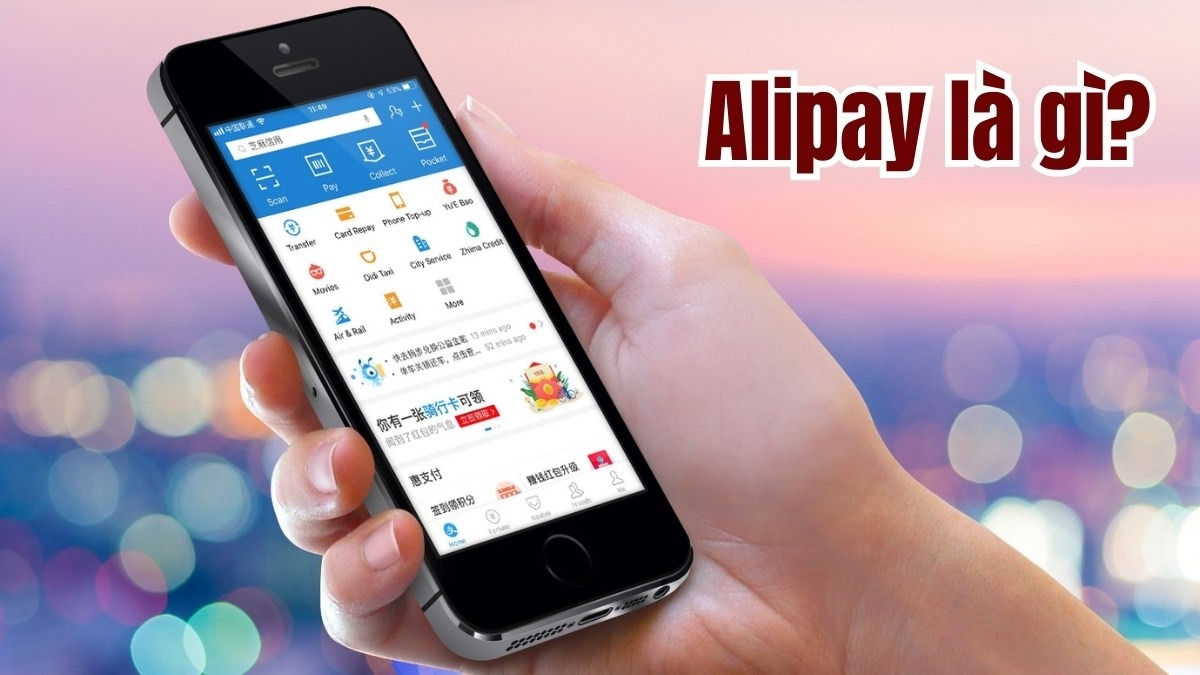 Alipay là gì? Cách sử dụng chi tiết từ A đến Z ccahs sử dụng ví điện tự Trung Quốc 