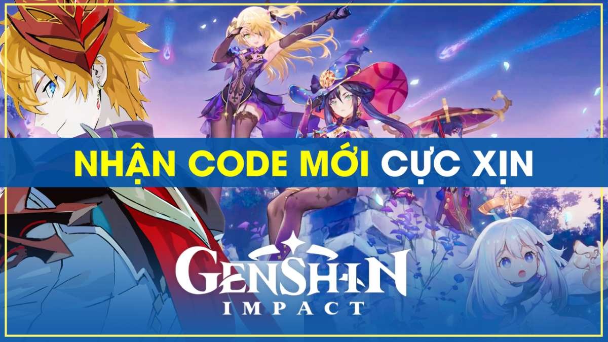 Tổng hợp tất cả các code Genshin Impact còn sử dụng được mới nhất 9/2025