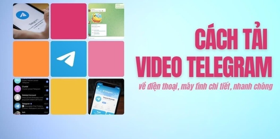 Cách tải video Telegram về điện thoại và máy tính một cách nhanh chóng kể cả video riêng tư trong group kín