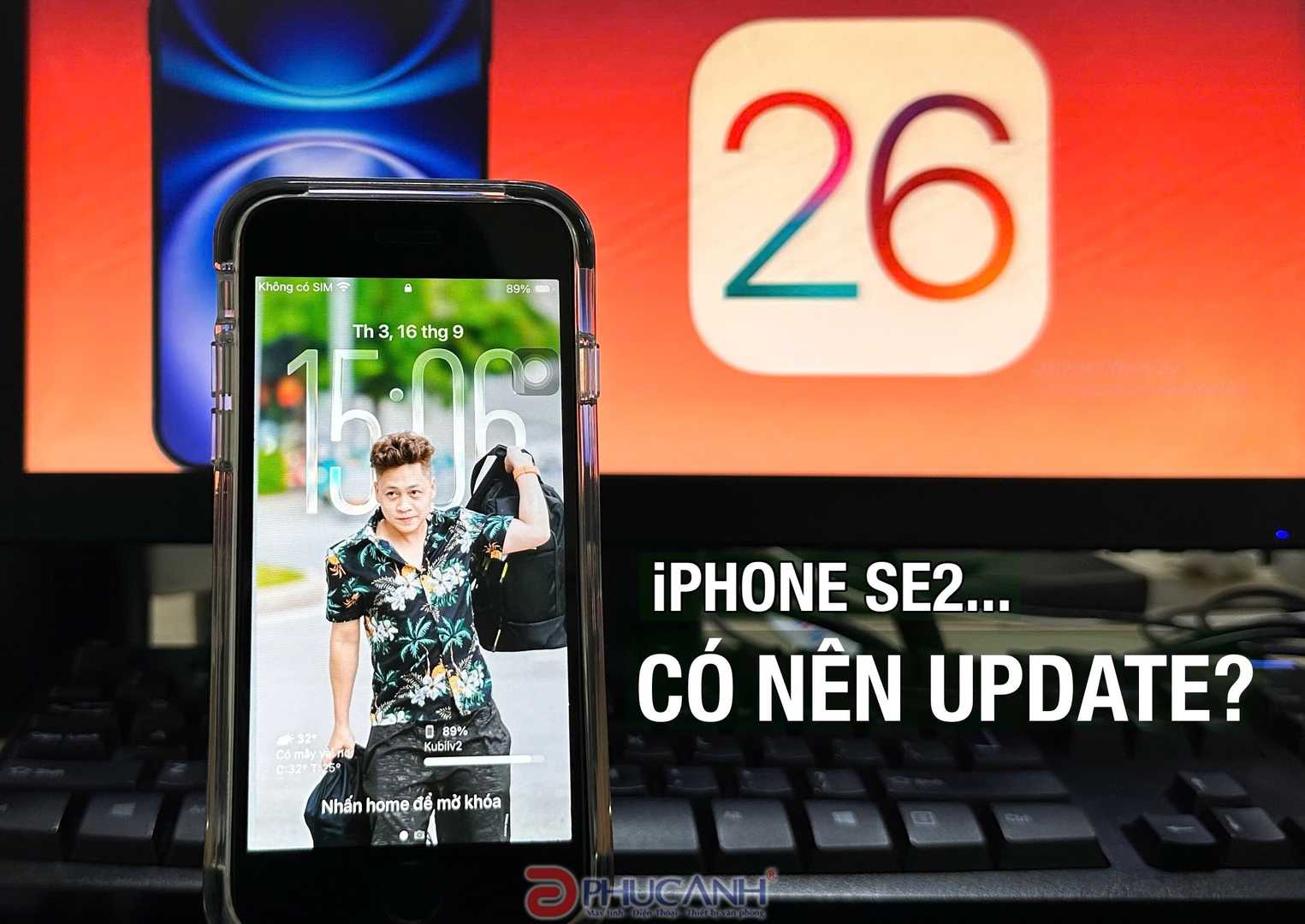 Có nên cập nhật iOS 26 cho iPhone cũ? Đánh giá ios 26 chính thức trên iPhone SE2