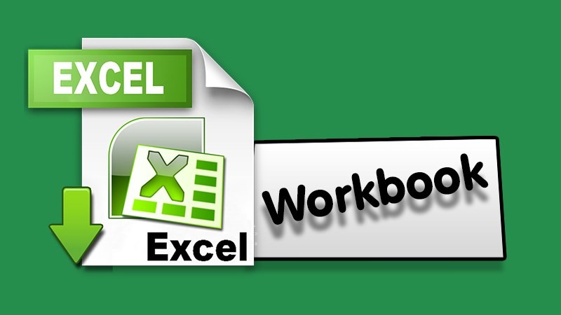 Workbook trong Excel là gì? Hướng dẫn cách sử dụng Excel chi tiết cho dân văn phòng