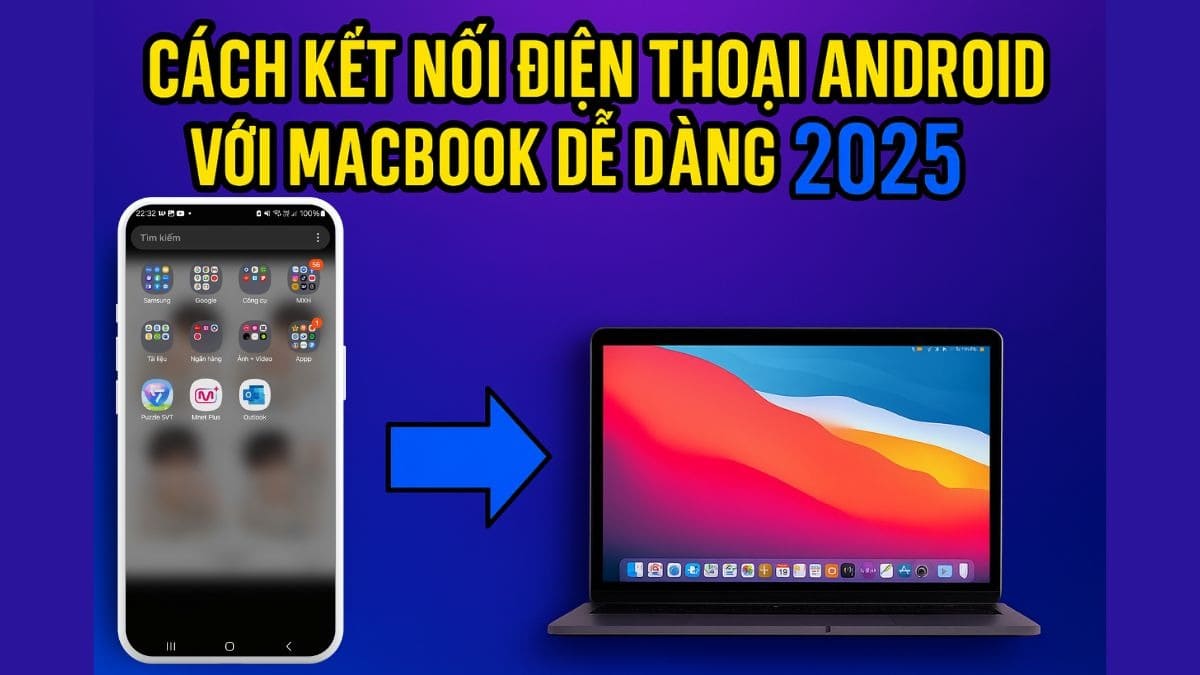 Cách kết nối điện thoại Android với MacBook nhanh và đơn giản nhất