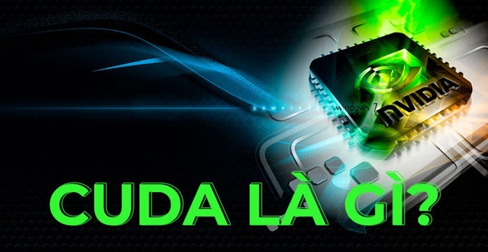 Nvidia CUDA là gì và tại sao nó lại quan trọng đến thế?