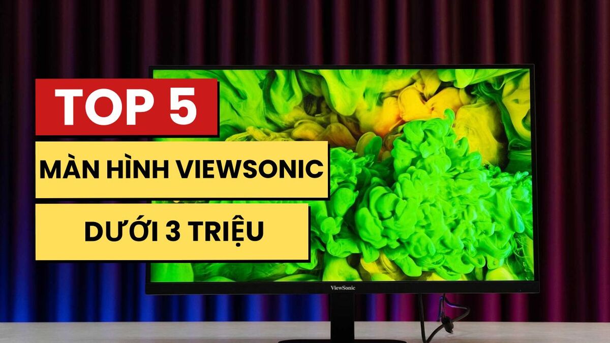 Top 5 màn hình ViewSonic giá 3 triệu đáng mua nhất hiện nay