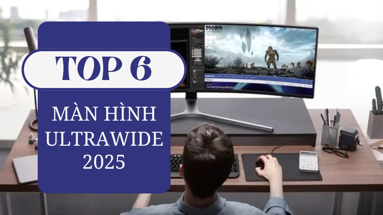Top 6 màn ultrawide đáng mua nhất 2026 dành cho game thủ, dân văn phòng