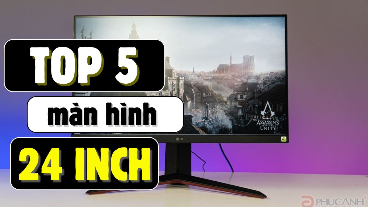 Top 5 màn hình máy tính 24 inch đáng mua nhất hiện nay