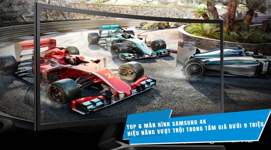 Top 6 màn hình Samsung 4K hiệu năng vượt trội trong tầm giá dưới 9 triệu