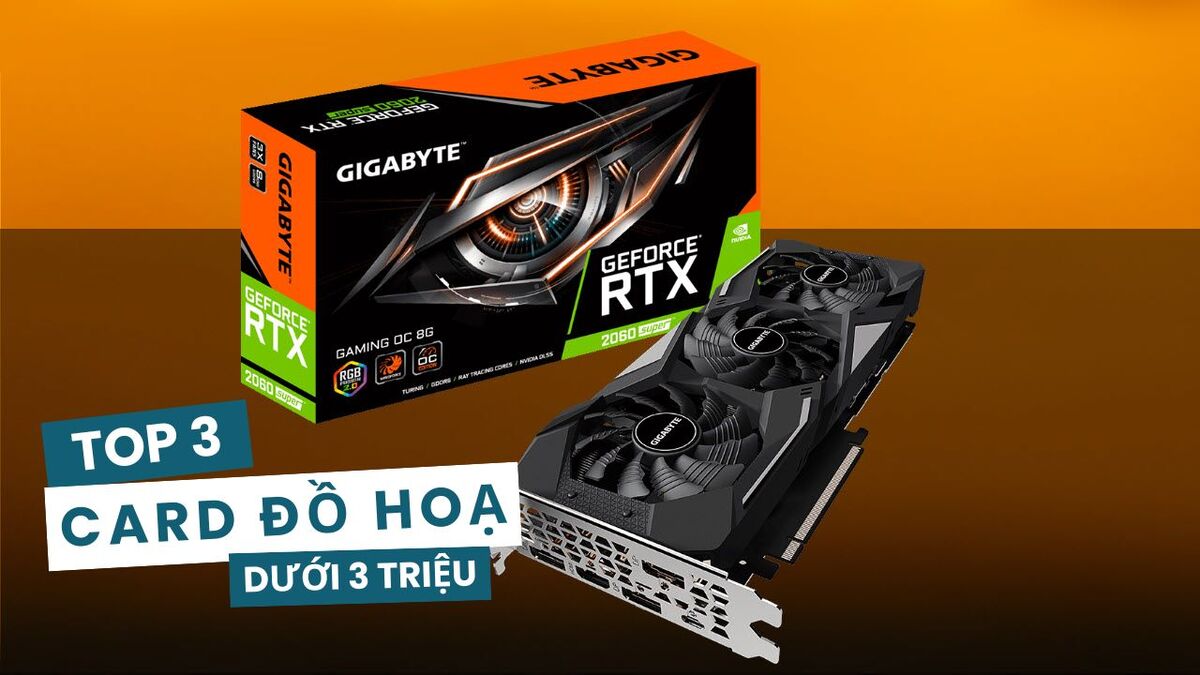 Top 3 Card đồ hoạ giá rẻ dưới 3 triệu đáng mua nhất hiện nay