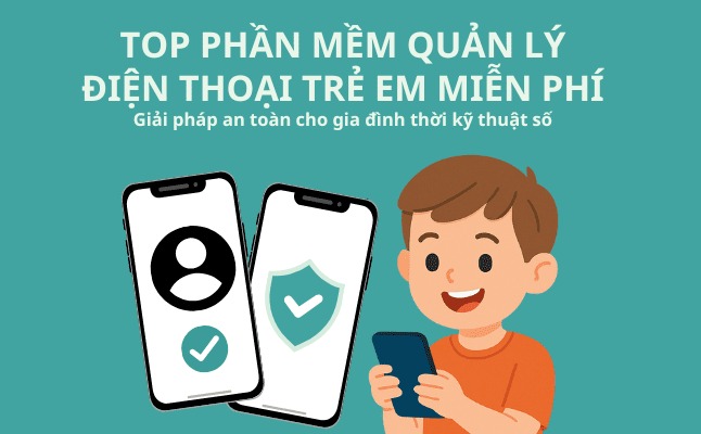 Top 10 app quản lý trẻ em tốt nhất giúp cha mẹ yên tâm trong thời đại số