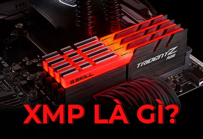 XMP là gì? Cách kích hoạt XMP để RAM PC chạy đúng hiệu năng