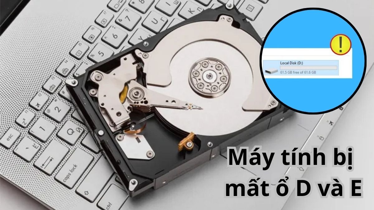 Nguyên nhân và cách khắc phục lỗi máy tính mất ổ D và E hiệu quả