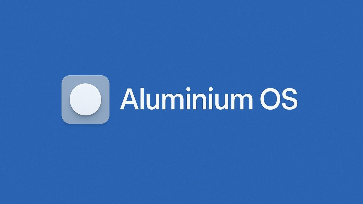 Aluminium OS là gì? Hệ điều hành mới của Google có gì khác biệt?