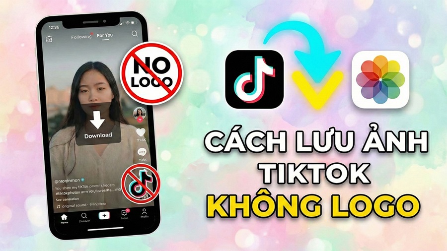 Cách lưu ảnh chụp từ TikTok về máy không logo nhanh nhất
