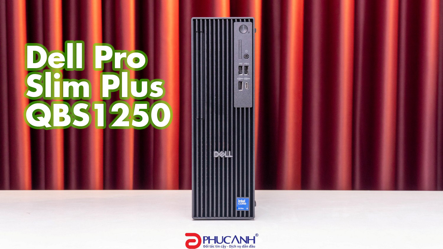 Đánh giá Dell Pro Slim Plus QBS1250 - nhỏ gọn, hiệu năng AI mạnh và ổn định