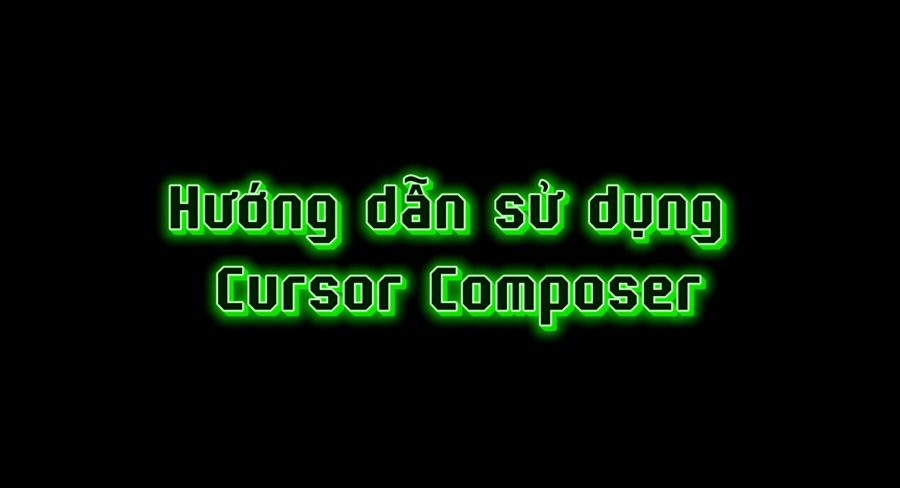 Cursor Composer 2026 là gì? Hướng dẫn sử dụng AI code đa file