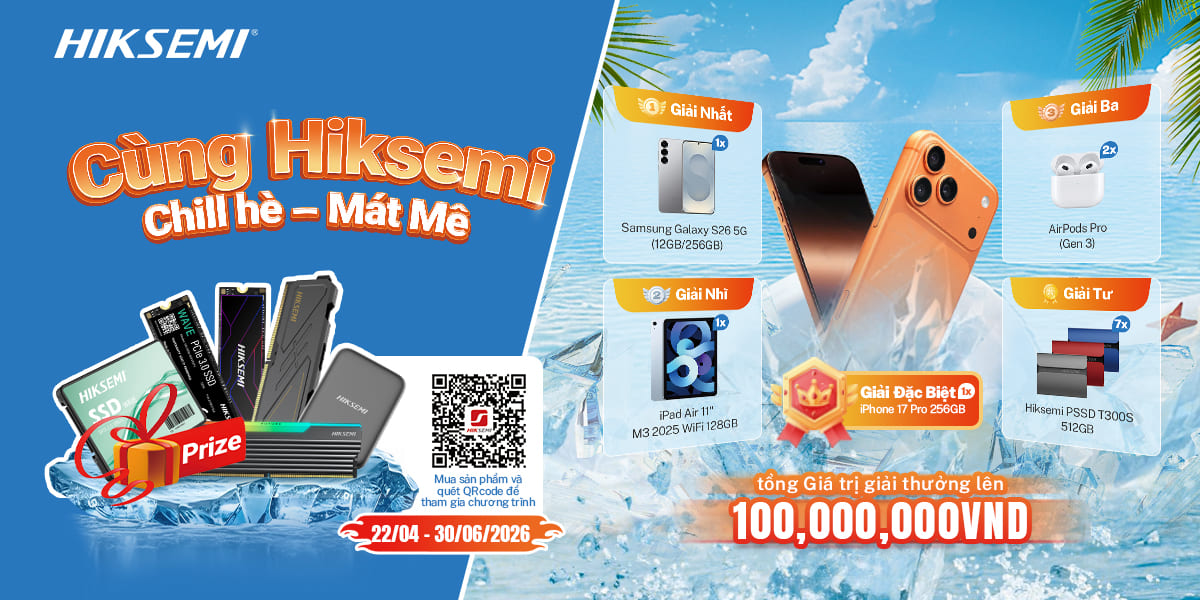[Khuyến mại] CÙNG HIKSEMI CHILL HÈ - MÁT MÊ - Quay số trúng thưởng iPhone 17 Pro Max, Galaxy S26 & nhiều quà tặng hấp dẫn
