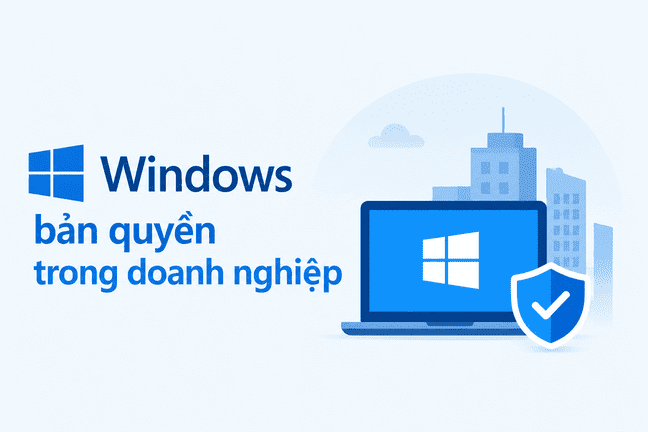 Windows bản quyền trong doanh nghiệp: Những điều cần biết để tránh vi phạm bản quyền phần mềm