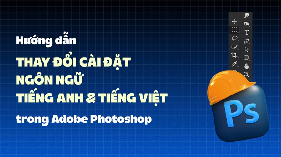 Hướng dẫn cách thay đổi ngôn ngữ giao diện Adobe cho người dùng mới