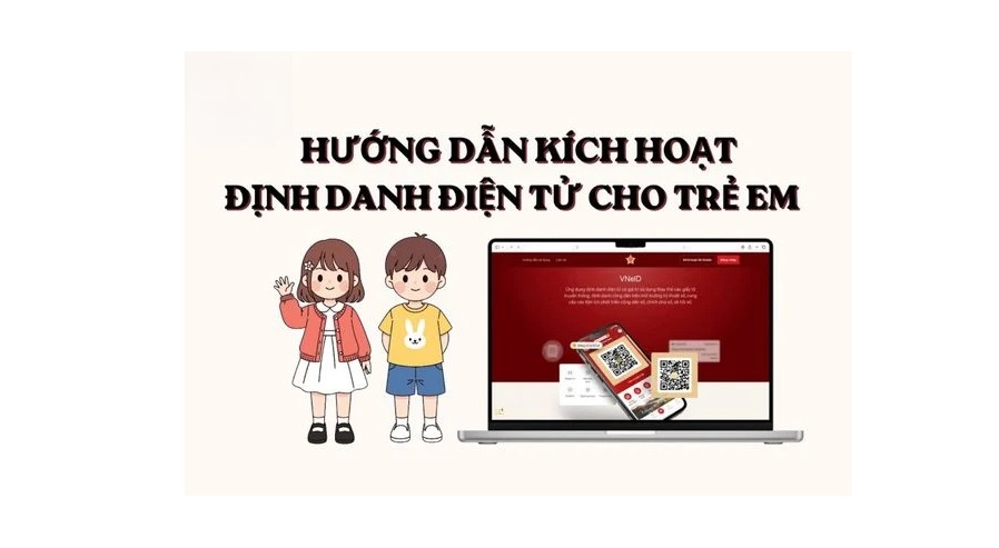 Hướng dẫn kích hoạt định danh mức 2 cho trẻ dưới 14 tuổi siêu đơn giản