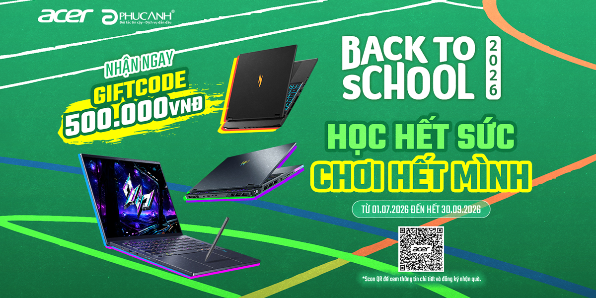 [Khuyến mại] ACER BACK TO SCHOOL 2026: Học Hết Sức - Chơi Hết Mình