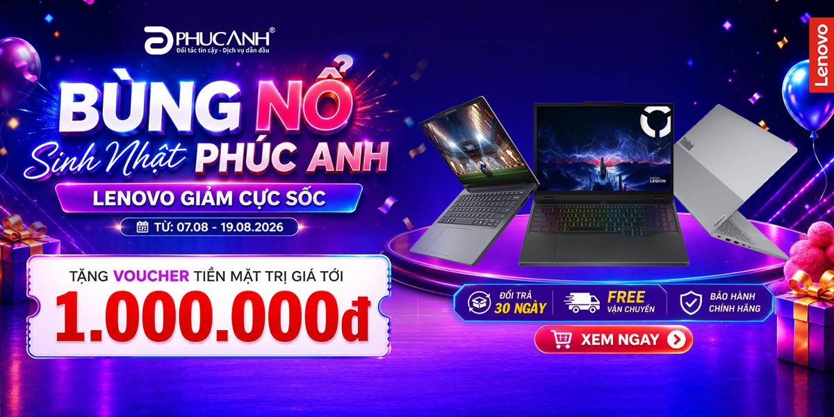 [Khuyến mại] Bùng Nổ Sinh Nhật Phúc Anh - Lenovo Giảm Giá Cực Sốc