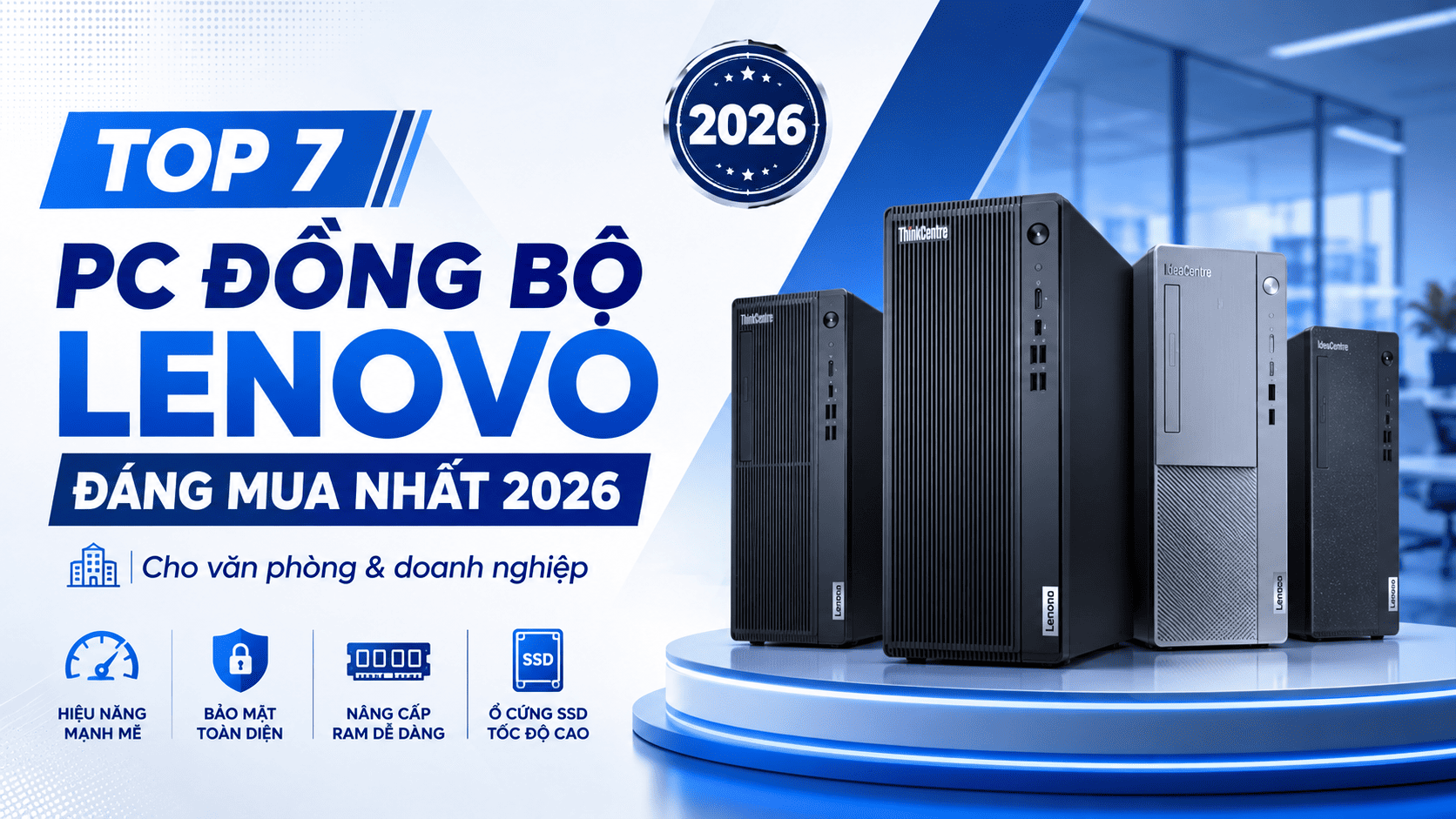Top 7 PC đồng bộ Lenovo đáng mua  năm 2026 cho văn phòng và doanh nghiệp