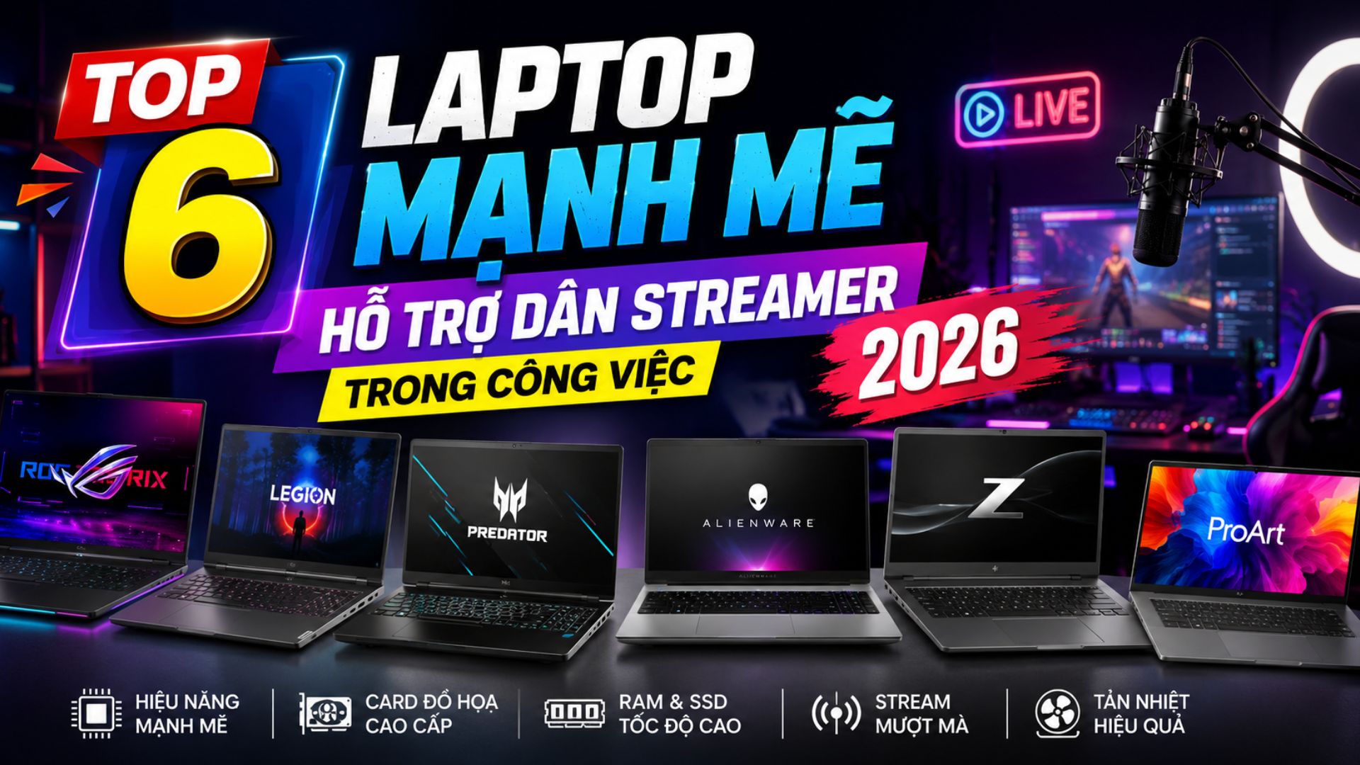 Top 6 Laptop Mạnh Mẽ Hỗ Trợ Dân Streamer Trong Công Việc 2026