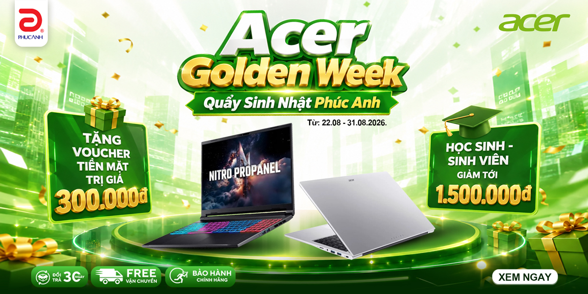[Khuyến mại] Acer Golden Week - Quẩy Sinh Nhật Phúc Anh