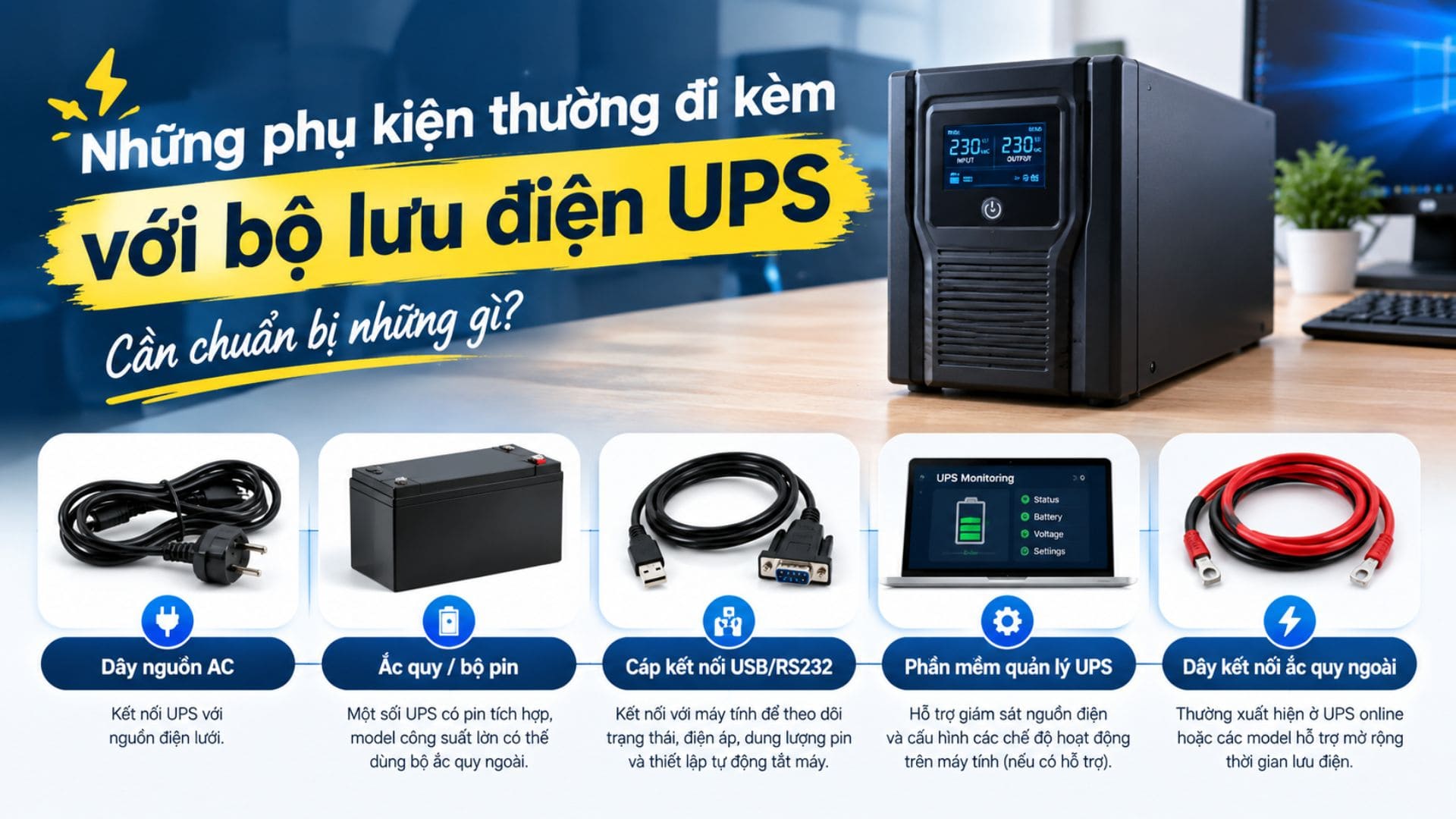 Phụ Kiện Đi Kèm Máy Tích Điện UPS: Danh Sách Đầy Đủ Giúp Hệ Thống Vận Hành Bền Bỉ, An Toàn