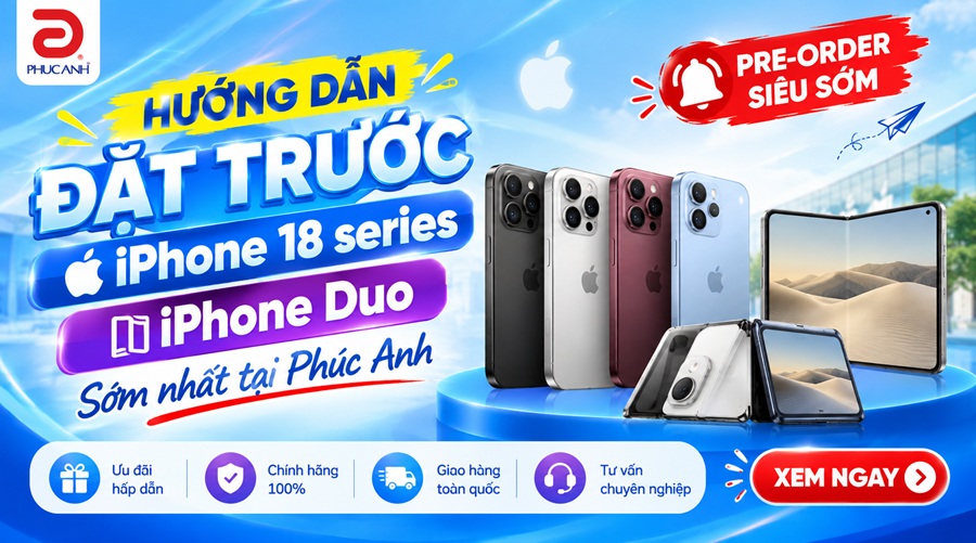 Hướng dẫn đặt trước iPhone 18 series, iPhone Duo sớm nhất tại Phúc Anh