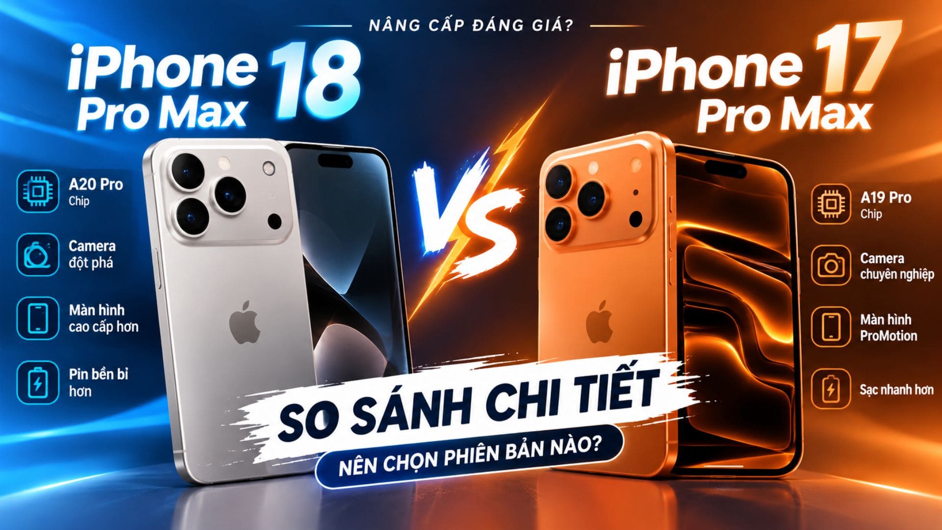 So sánh iPhone 18 Pro Max và iPhone 17 Pro Max: Có nên nâng cấp?