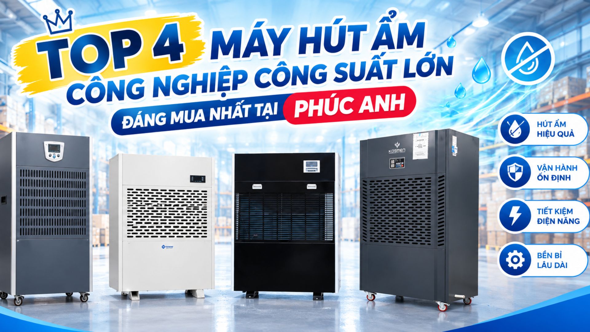 Top 4 máy hút ẩm công nghiệp công suất lớn đáng mua nhất tại Phúc Anh