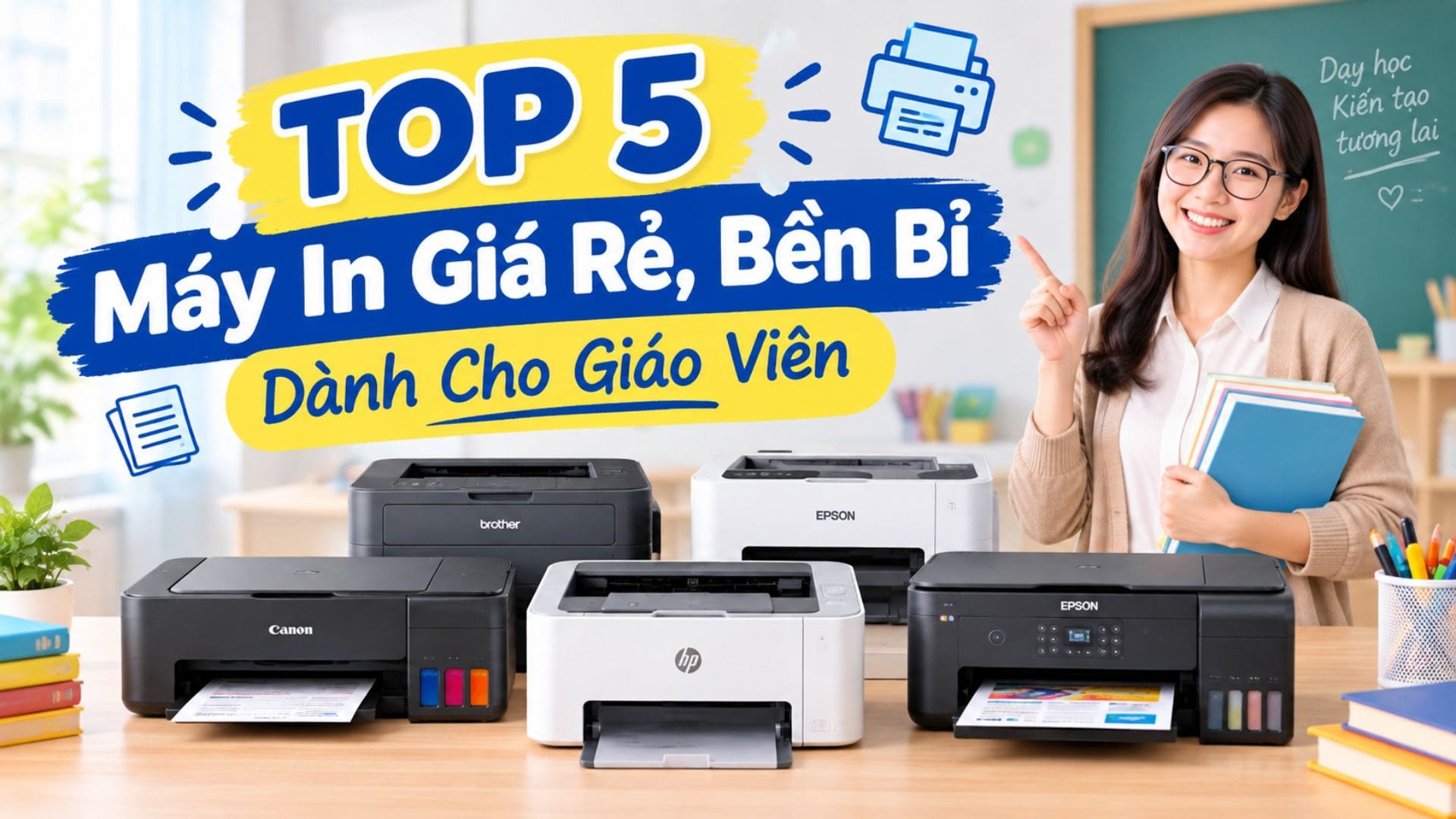 Top 5 máy in giá rẻ, bền bỉ dành cho giáo viên tại Phúc Anh