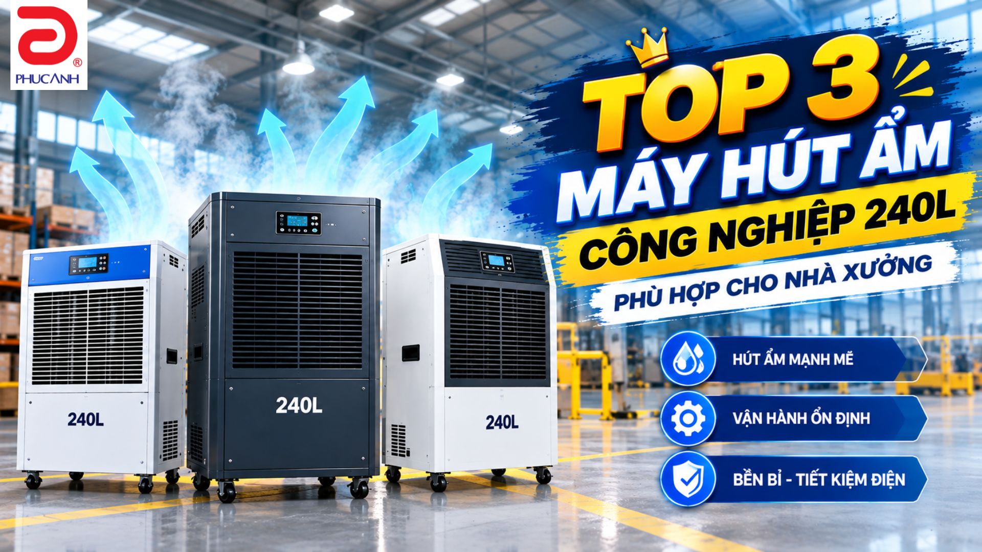 Top 3 máy hút ẩm công nghiệp 240L phù hợp cho nhà xưởng