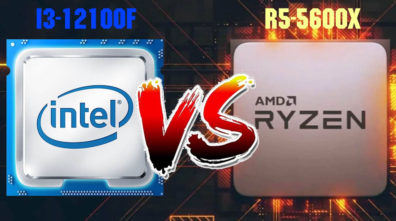 [Review] So sánh Intel Core i3 12100F và AMD Ryzen 5 5600X - ngựa ô liệu có thể vượt qua cựu công thần? 