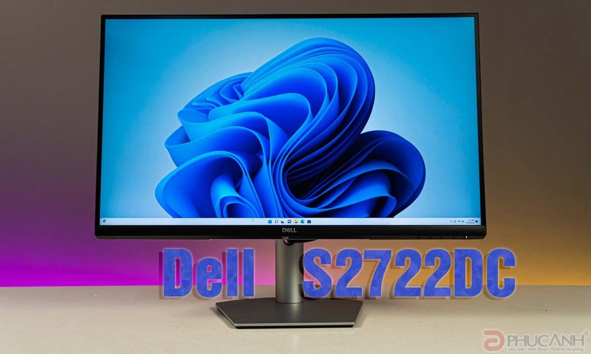 [Review] Dell S2722DC - màn hình văn phòng cao cấp chất lượng