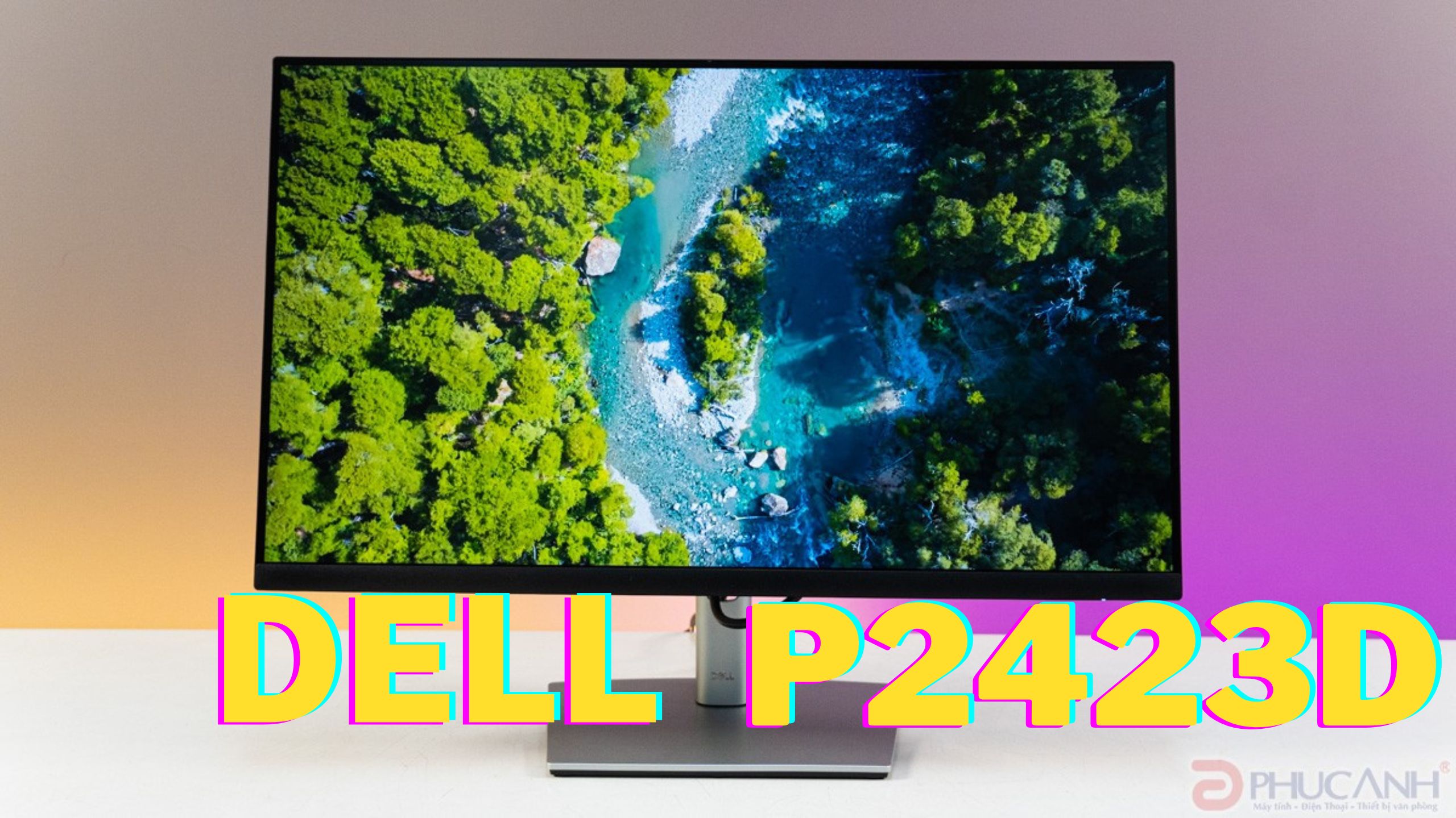 [Review] Dell P2423D - Màn hình văn phòng cao cấp, độ phân giải lên tới 2K 