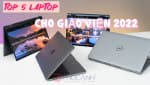 Những tiêu chí lựa chọn laptop cho giáo viên - 05 mẫu laptop hoàn hảo cho thầy cô nhân ngày 20/11