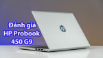 [Đánh giá] HP Probook 450 G9 - Thiết kế đẹp, hiệu năng mạnh mẽ cùng vi xử lý Intel thế hệ 12
