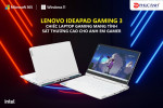 Lenovo Ideapad Gaming 3, chiếc laptop Gaming mang tính sát thương cao cho anh em Gamer