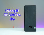 Đánh giá HP 280 Pro G6 - có còn là máy tính để bàn hiệu năng cùng giá thành hấp dẫn 2023