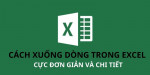 Bật mí cho bạn cách xuống dòng trong Excel cực đơn giản, dễ hiểu
