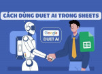 Hướng dẫn sử dụng Google Duet – công cụ AI trên Google Workspace hỗ trợ công việc
