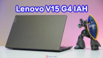 Review laptop Lenovo V15 G4 IAH - ngoại hình tinh tế, hiệu năng siêu mạnh từ vi xử lý Core i5 12500H